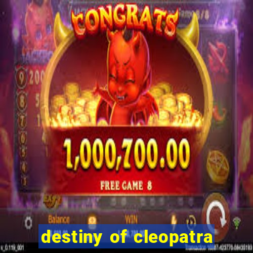 destiny of cleopatra