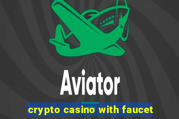 crypto casino with faucet