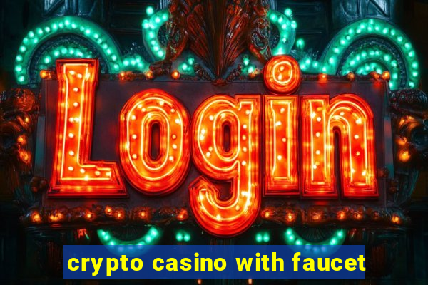 crypto casino with faucet