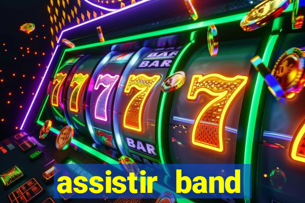 assistir band online ao vivo gratis