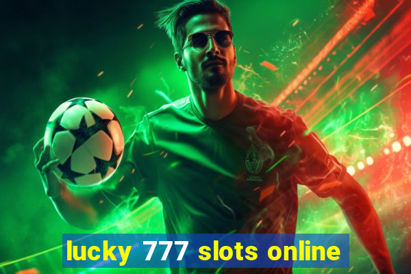 lucky 777 slots online