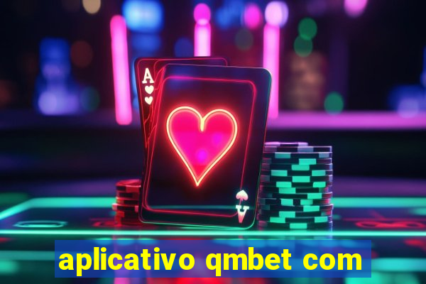 aplicativo qmbet com