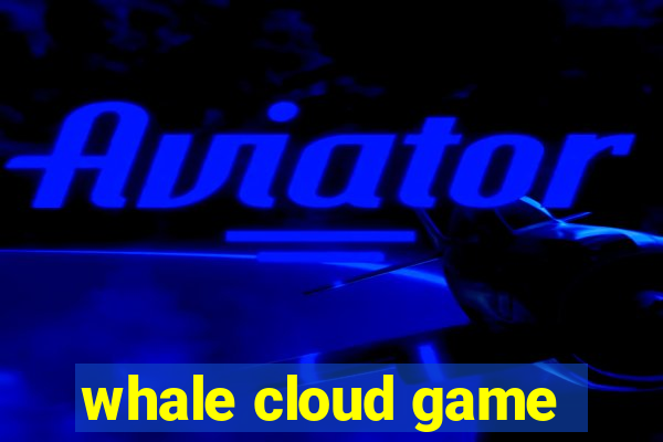 whale cloud game