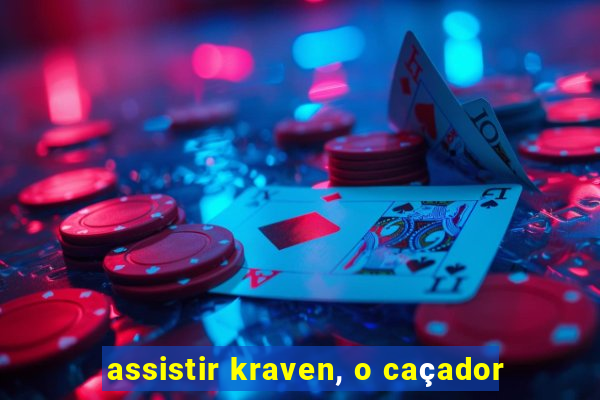 assistir kraven, o caçador