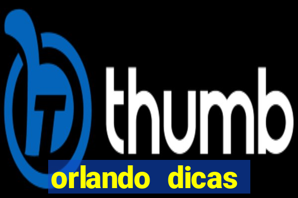 orlando dicas reclame aqui