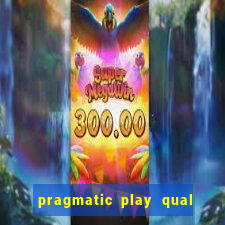 pragmatic play qual jogo paga mais