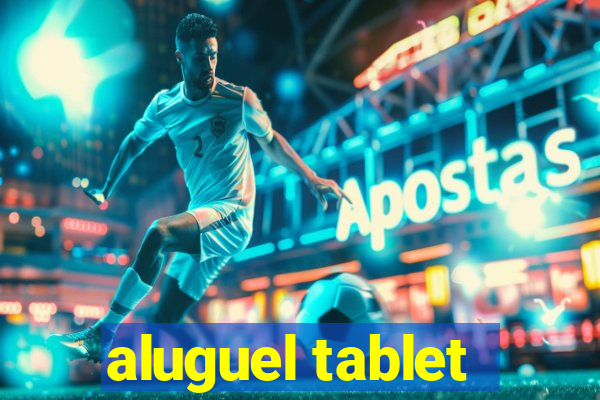 aluguel tablet