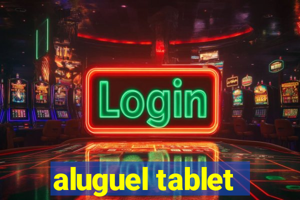 aluguel tablet