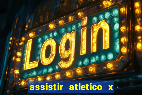 assistir atletico x botafogo ao vivo hd