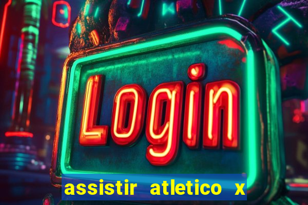 assistir atletico x botafogo ao vivo hd