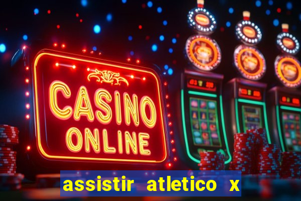 assistir atletico x botafogo ao vivo hd