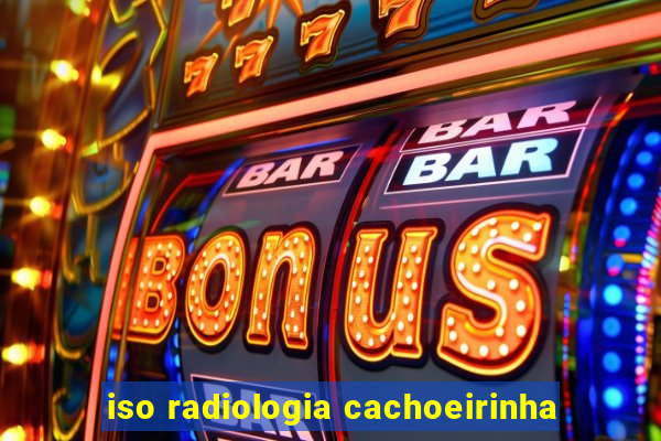 iso radiologia cachoeirinha