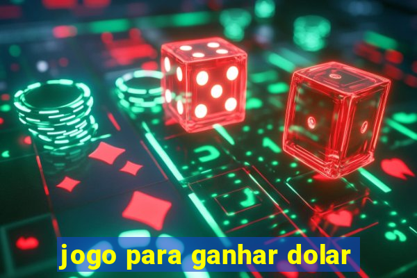 jogo para ganhar dolar