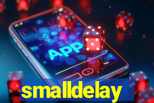 smalldelay