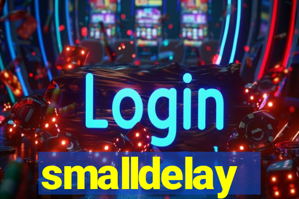 smalldelay