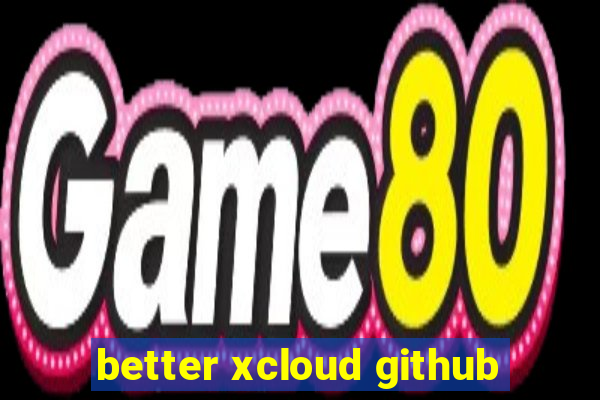 better xcloud github