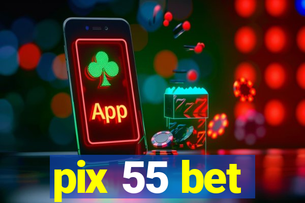 pix 55 bet