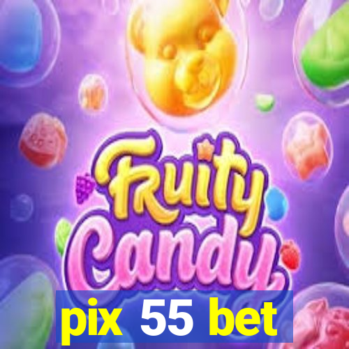 pix 55 bet