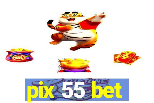 pix 55 bet