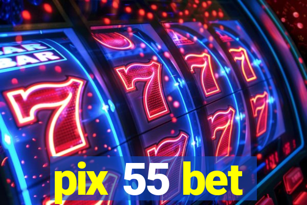 pix 55 bet