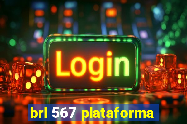 brl 567 plataforma