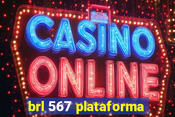 brl 567 plataforma