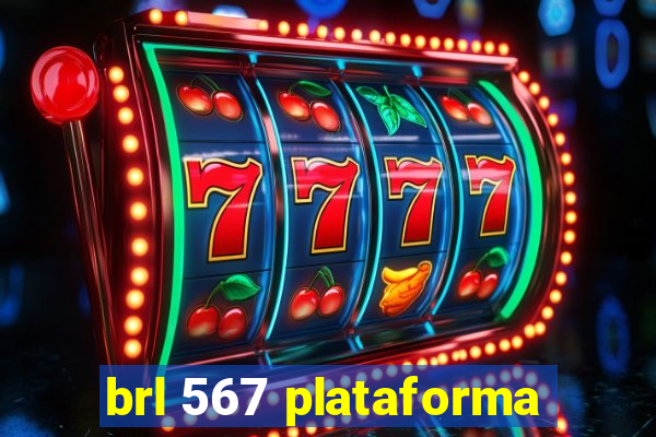 brl 567 plataforma