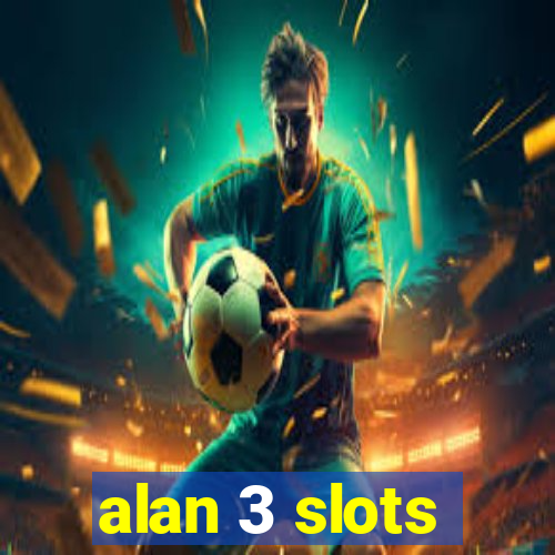 alan 3 slots