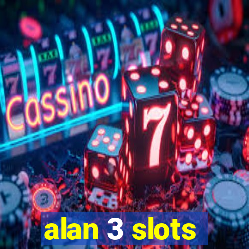 alan 3 slots