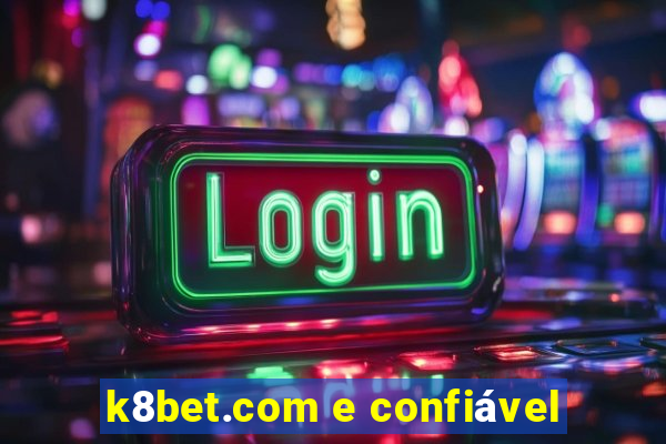 k8bet.com e confiável