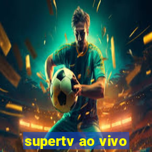 supertv ao vivo