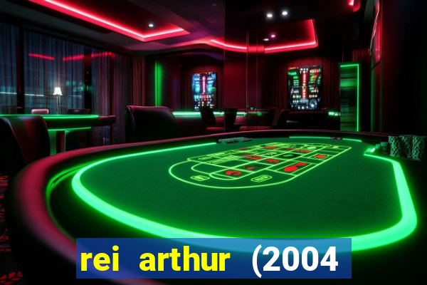 rei arthur (2004 assistir online)