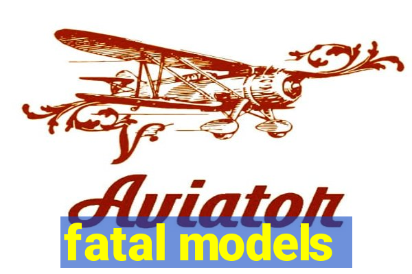 fatal models