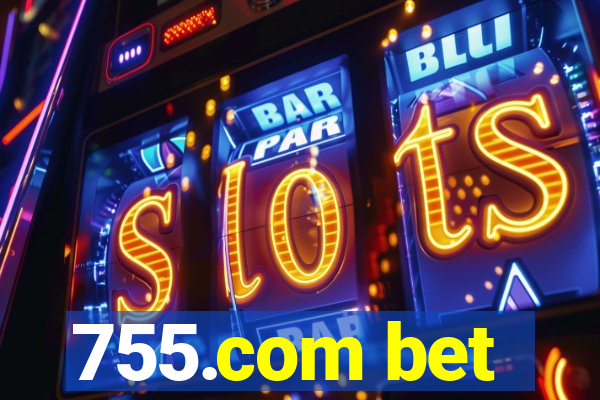 755.com bet