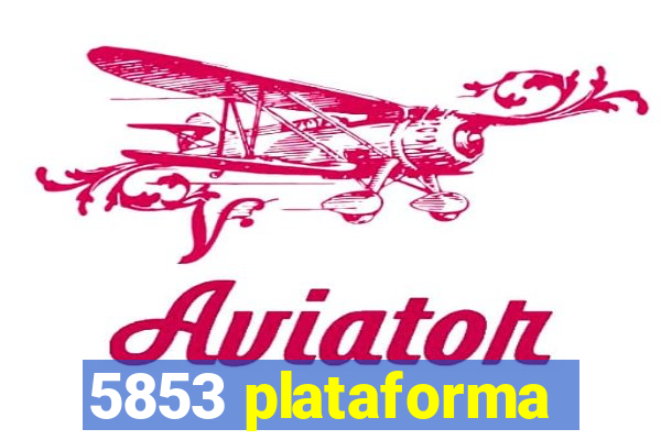 5853 plataforma