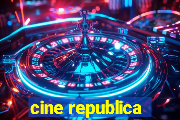 cine republica