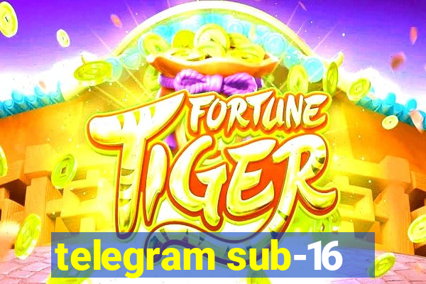 telegram sub-16