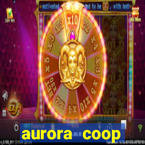 aurora coop trabalhe conosco