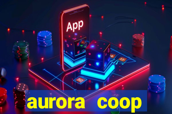 aurora coop trabalhe conosco