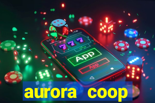 aurora coop trabalhe conosco