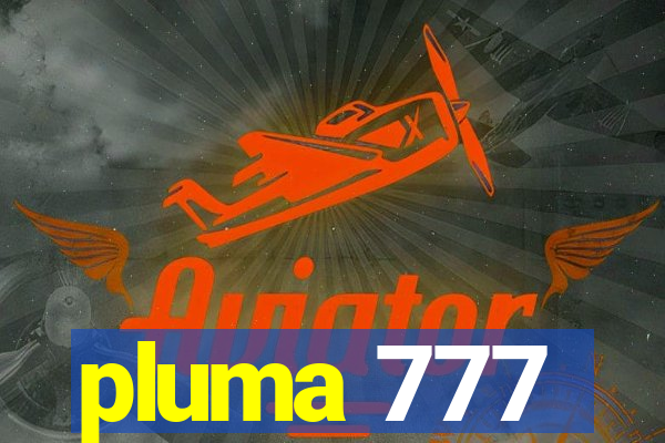 pluma 777