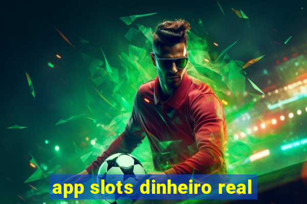 app slots dinheiro real