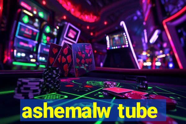 ashemalw tube