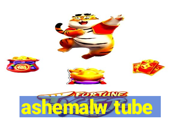 ashemalw tube