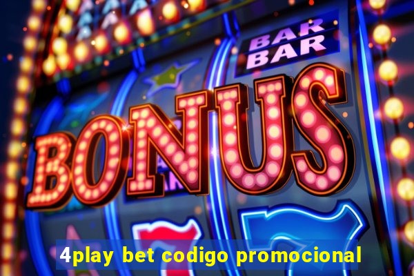 4play bet codigo promocional