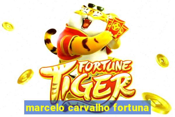 marcelo carvalho fortuna