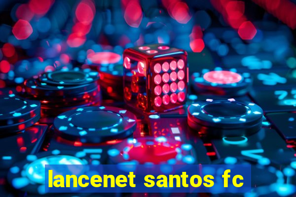 lancenet santos fc