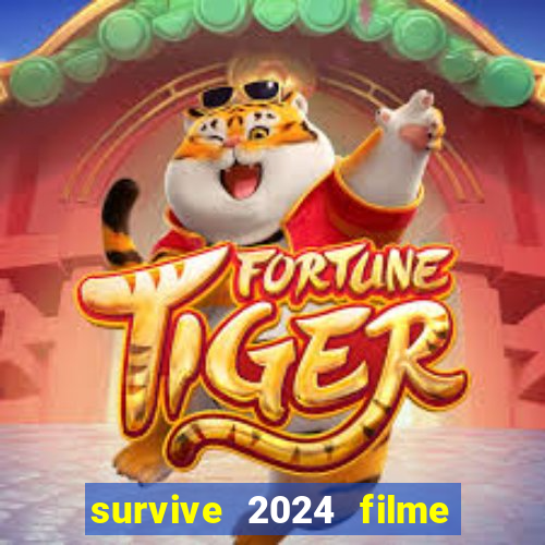 survive 2024 filme completo dublado