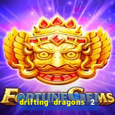 drifting dragons 2 temporada drifting dragons vai ter