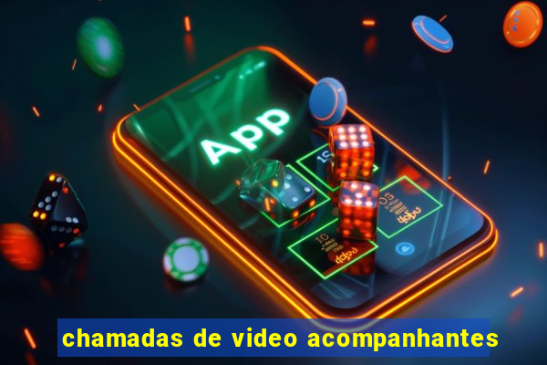 chamadas de video acompanhantes